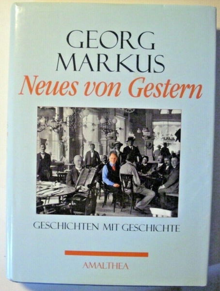 Neues von Gestern - Geschichten mit Geschichte von Georg Markus